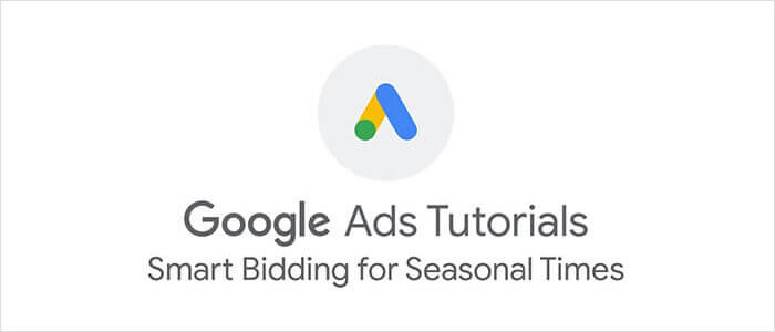 Google Ads: Smart Bidding for Seasonal Times
